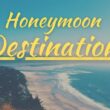 Top 7 Honeymoon Destinations In The World For 2021.