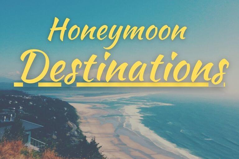 Top 7 Honeymoon Destinations In The World For 2021.